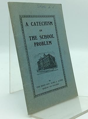 A CATECHISM ON THE SCHOOL PROBLEM