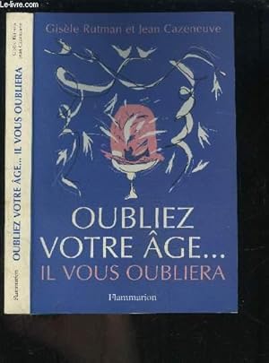 Seller image for OUBLIEZ VOTRE AGE. IL VOUS OUBLIERA for sale by Le-Livre