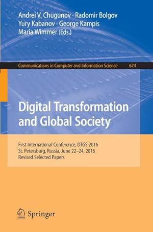 Seller image for Digital Transformation and Global Society : First International Conference, DTGS 2016, St. Petersburg, Russia, June 22-24, 2016, Revised Selected Papers for sale by AHA-BUCH GmbH