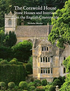 The Cotswold House: Stone Houses and Interiors From the English Countryside