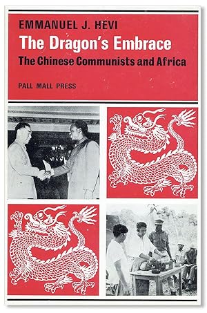 Seller image for The Dragon's Embrace: The Chinese Communists and Africa for sale by Lorne Bair Rare Books, ABAA