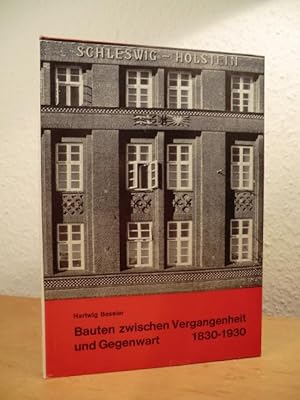Bild des Verkufers fr Bauten in Schleswig-Holstein zwischen Vergangenheit und Gegenwart 1830 - 1930 zum Verkauf von Antiquariat Weber