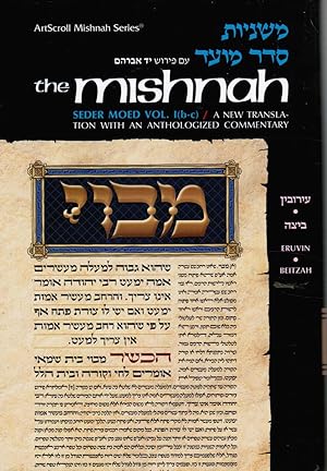 Mishnah Moed 1b-C Eruvin, Beitzah: a New Translation with a Commentary Anthologized from Talmudic...