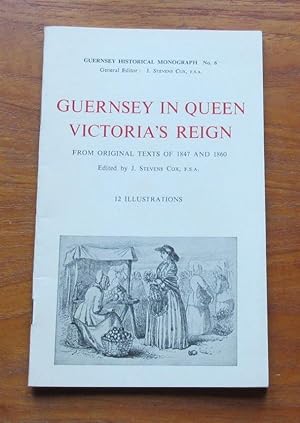 Imagen del vendedor de Guernsey in Queen Victoria's Reign - from Original Texts of 1847 and 1860 (Guernsey Historical Monographs No 6). a la venta por Salopian Books