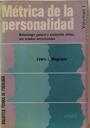 Métrica de la personalidad. Metodología genetral y evaluación con pruebas estructuradas Vol. I