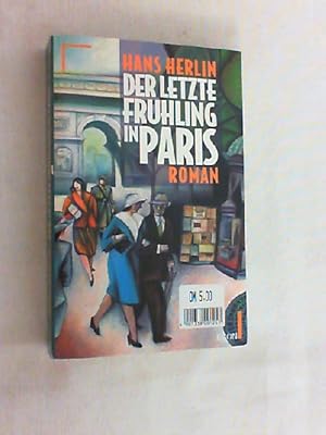 Bild des Verkufers fr Der letzte Frhling in Paris : Roman. zum Verkauf von Versandantiquariat Christian Back