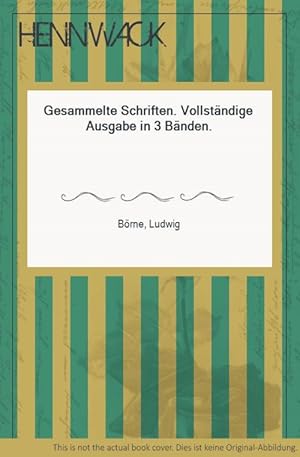 Seller image for Gesammelte Schriften. Vollstndige Ausgabe in 3 Bnden. for sale by HENNWACK - Berlins grtes Antiquariat