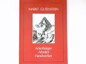 Bild des Verkufers fr Markt Gutenstein : Ackerbrger - Handwerker - Arbeiter. zum Verkauf von Antiquariat Buchhandel Daniel Viertel