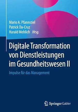 Seller image for Digitale Transformation von Dienstleistungen im Gesundheitswesen II : Impulse f�r das Management for sale by AHA-BUCH GmbH