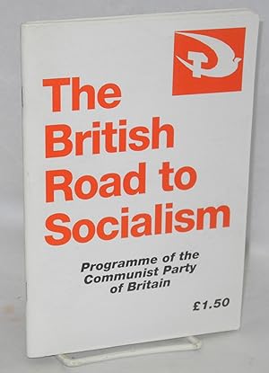 Seller image for The British road to socialism: programme of the Communist Party of Great Britain for sale by Bolerium Books Inc.