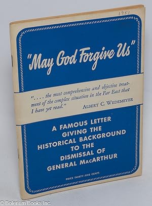 Immagine del venditore per May God forgive us: A famous letter giving the historical background to the dismissal of General MacArthur [subtitle from cover] venduto da Bolerium Books Inc.
