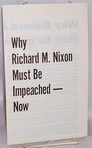 Seller image for Why Richard M. Nixon must be impeached - Now for sale by Bolerium Books Inc.