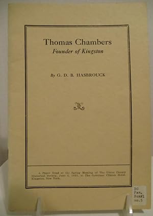 Thomas Chambers Founder of Kingston a paper read at the Spring meeting of the Ulster County Histo...