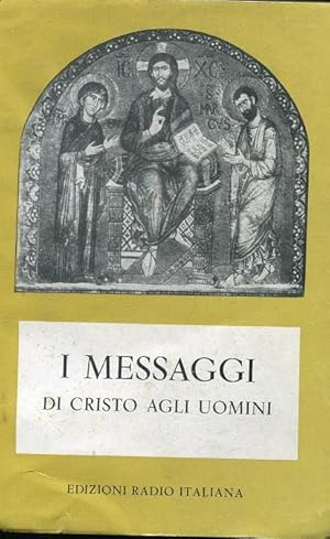 I MESSAGGI DI CRISTO AGLI UOMINI., Torino, Edizioni Rai, 1958