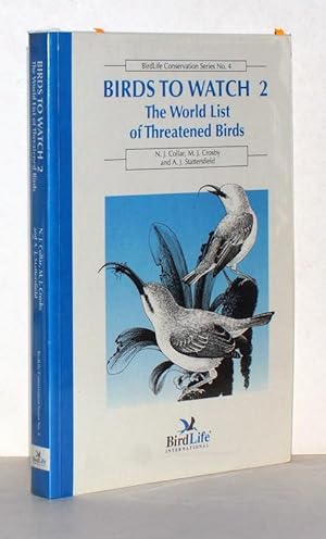 Bild des Verkufers fr Birds to Watch 2. The World List of Threatened Birds. The Official Source for Birds on the IUCN Red List. zum Verkauf von Antiquariat Stefan Wulf