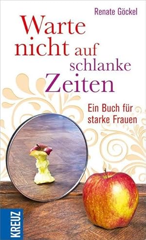 Bild des Verkufers fr Warte nicht auf schlanke Zeiten: Ein Buch fr starke Frauen : Ein Buch fr starke Frauen zum Verkauf von AHA-BUCH