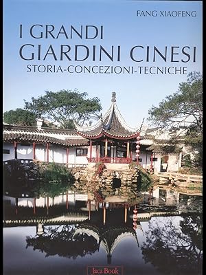 Bild des Verkufers fr I grandi giardini cinesi. Storia concezioni tecniche zum Verkauf von Librodifaccia