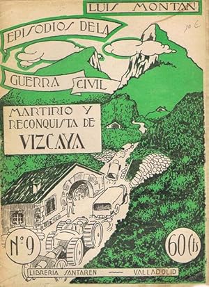 Imagen del vendedor de MARTIRIO Y RECONQUISTA DE VIZCAYA. a la venta por Asilo del libro