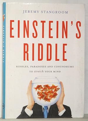Einstein's Riddle; Riddles, Paradoxes and Conundrums to Stretch Your Mind