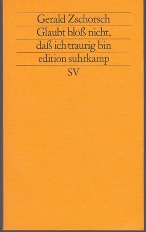 Bild des Verkufers fr Glaubt blo nicht, dass ich traurig bin. Prosa, Gedichte, Lieder zum Verkauf von Graphem. Kunst- und Buchantiquariat