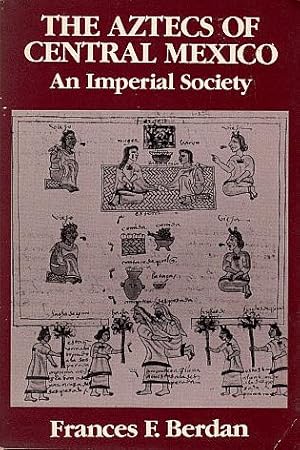 Immagine del venditore per The Aztecs of Central Mexico: An Imperial Society venduto da LEFT COAST BOOKS