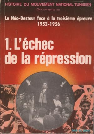 Le néo-destour face à la troisième épreuve 1952-1956 / 1. l'échec de la répression