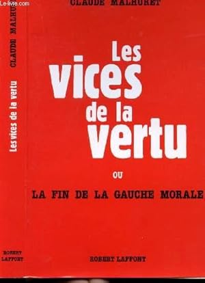 Image du vendeur pour LES VICES DE LA VERTU OU LA FIN DE LA GAUCHE MORALE mis en vente par Le-Livre