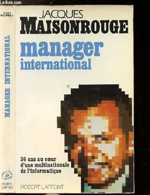 Bild des Verkufers fr MANGER INTERNATIONAL - 36 ANS AU COEUR D'UNE MULTINATIONALE DE L'INFORMATIQUE zum Verkauf von Le-Livre