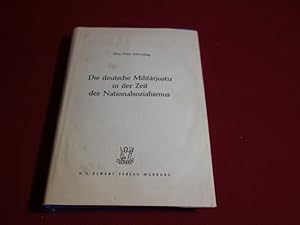 DIE DEUTSCHE MILITÄRJUSTIZ IN DER ZEIT DES NATIONALSOZIALISMUS.