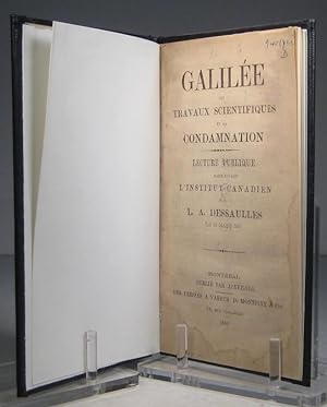 Galilée, ses travaux scientifiques et sa condamnation. Lecture publique faite devant l'Institut C...