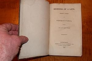 MEMOIRS OF A LIFE CHIEFLY PASSED IN PENNSYLVANIA, WITHIN THE LAST SIXTY YEARS