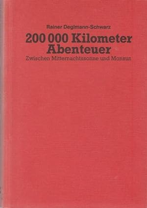 Seller image for 200 000 Kilometer Abenteuer. Zwischen Mitternachtssonne und Monsum. for sale by Ant. Abrechnungs- und Forstservice ISHGW
