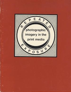 Seller image for REPEATED EXPOSURE: PHOTOGRAPHIC IMAGERY IN THE PRINT MEDIA for sale by Andrew Cahan: Bookseller, Ltd., ABAA