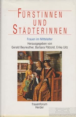 Seller image for Frstinnen und Stdterinnen Frauen im Mittelater for sale by Leipziger Antiquariat