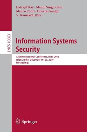 Seller image for Information Systems Security : 12th International Conference, ICISS 2016, Jaipur, India, December 16-20, 2016, Proceedings for sale by AHA-BUCH GmbH