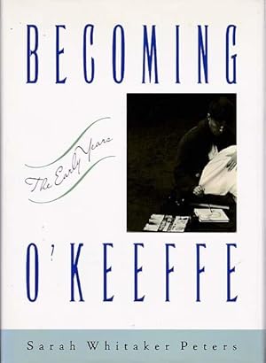 Bild des Verkufers fr Becoming O'Keeffe. The early years. zum Verkauf von Antiquariat Querido - Frank Hermann