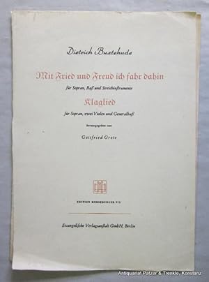 Mit Fried und Freud ich fahr dahin für Sopran, Baß und Streichinstrumente. - Klaglied für Sopran,...