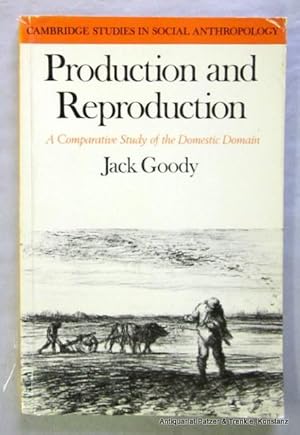 Seller image for Production and Reproduction. A comparative study of the domestic domain. Reprinted. Cambridge, Cambridge University Press, 1981. XI (statt XIII), 157 S. Or.-Kart.; Zellophanierung am Rckendeckel leicht gelst. (Cambridge Studies in Social Anthropology). (ISBN 0521290880). for sale by Jrgen Patzer