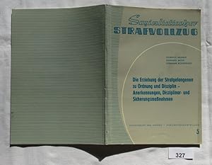 Imagen del vendedor de Die Erziehung der Strafgefangenen zur Ordnung und Disziplin - Anerkennung, Disziplinar- und Sicherungsmanahmen a la venta por Versandhandel fr Sammler