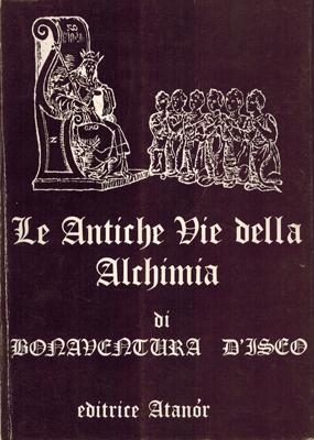 Bild des Verkufers fr Le Antiche Vie dell?Alchimia. Sulla natura e la generazione dei metalli e loro virt. zum Verkauf von Occulte Buchhandlung "Inveha"