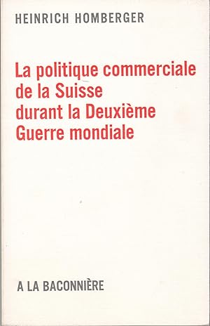 La politique commerciale de la Suisse durant la Deuxième Guerre Mondiale.