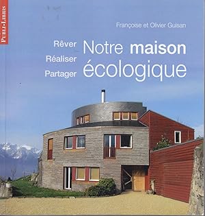 Rêver, réaliser, partager notre maison écologique.