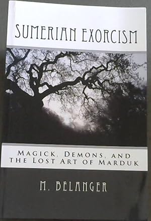 Bild des Verkufers fr Sumerian Exorcism: Magick, Demons, and the Lost Art of Marduk (Ancient Magick) zum Verkauf von Chapter 1