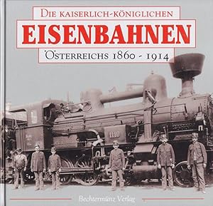 Bild des Verkufers fr Die kaiserlich-kniglichen Eisenbahnen sterreichs 1860-1914. zum Verkauf von Galerie Magnet GmbH