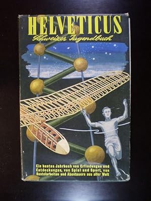 Helveticus. Neues Schweizer Jugendbuch, Band 4. Ein buntes Jahrbuch von Spiel und Sport, von Erfi...