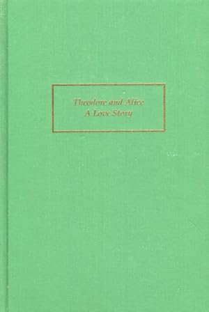 Theodore And Alice, A Love Story; The Life And Death Of Alice Lee Roosevelt