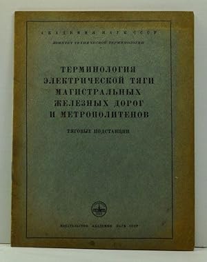 Seller image for Terminologiya Elektricheskoi Tyagi Magistralnykh Zheleznykh Dorog i Metropolitenov: Tyagorye Podstanstii for sale by Cat's Cradle Books