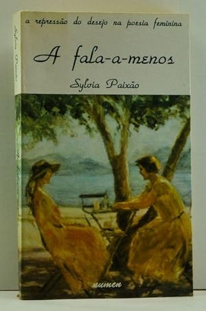 A fala-a-menos: A Repressão do Desejo na Poesia Feminina (Portuguese language edition)