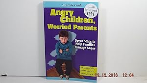 Bild des Verkufers fr Angry Children, Worried Parents: Seven Steps to Help Families Manage Anger (Seven Steps Family Guides) zum Verkauf von Gene The Book Peddler