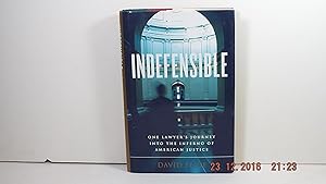 Indefensible: One Lawyer's Journey into the Inferno of American Justice